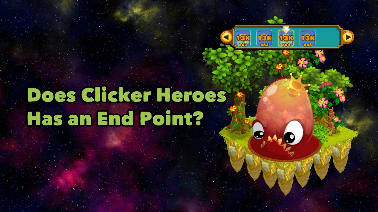 Is There an End Point in Clicker Heroes