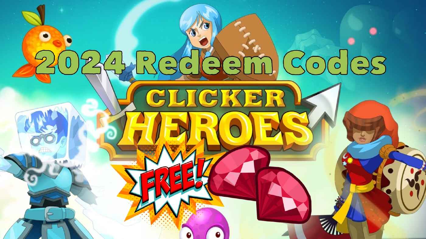 Clicker Heroes Idle Clicker Game 2024 Redeem Codes