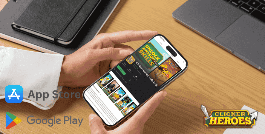 Person holding a smartphone at a desk, viewing the app on the Google Play Store, with App Store and Google Play logos and Clicker Heroes branding on screen.
