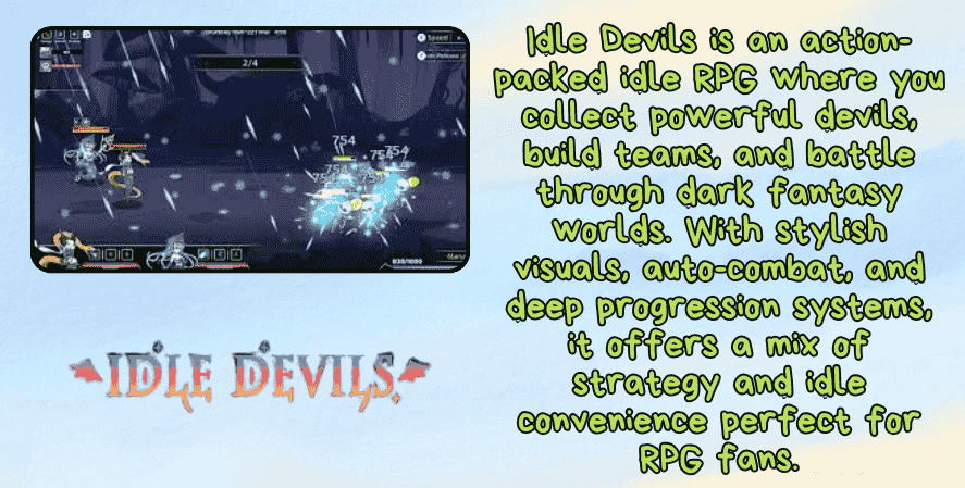 Idle Games on switch. An infographic for Idle Devils shows a side-scrolling battle scene in a dark fantasy setting with characters using flashy skills. The text highlights its idle RPG mechanics, including team-building, auto-combat, and deep progression. The game’s logo with horns and wings is featured at the bottom.