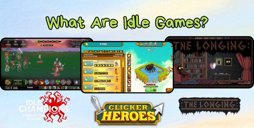 A banner image titled "What Are Idle Games?" features gameplay screenshots from three popular idle games: Idle Champions of the Forgotten Realms, Clicker Heroes, and The Longing. Logos for each game are displayed alongside their visuals, showing different styles of idle mechanics from fantasy combat to passive progression and atmospheric exploration.