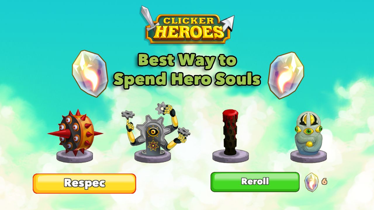 Best Way to Spend Hero Souls Timing, Ascension, and Ancients Guide