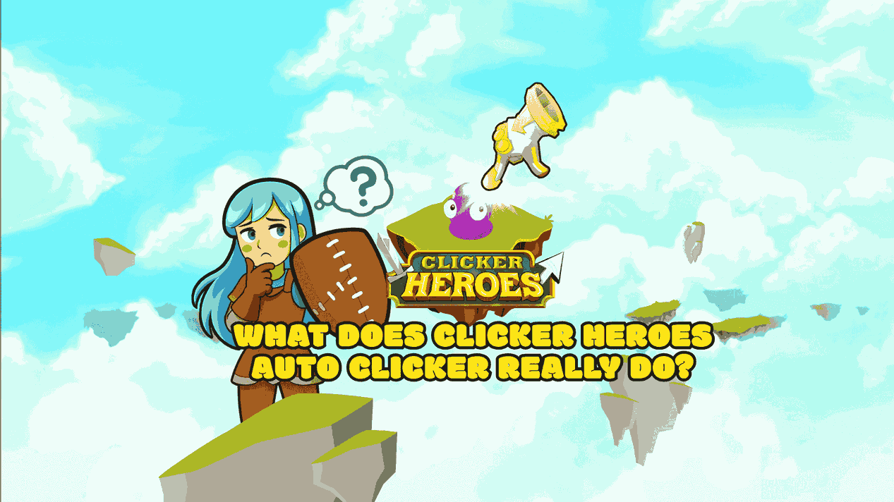 Cartoon warrior girl with blue hair and shield thinking with a question mark above her head, next to Clicker Heroes logo and text “What Does Clicker Heroes Auto Clicker Really Do?” on a bright sky background.