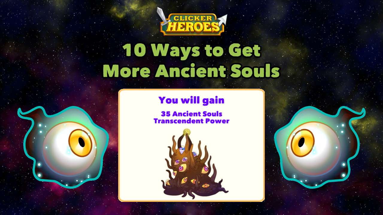 Ancient Souls Clicker Heroes Guide 10 Proven Ways to Get More