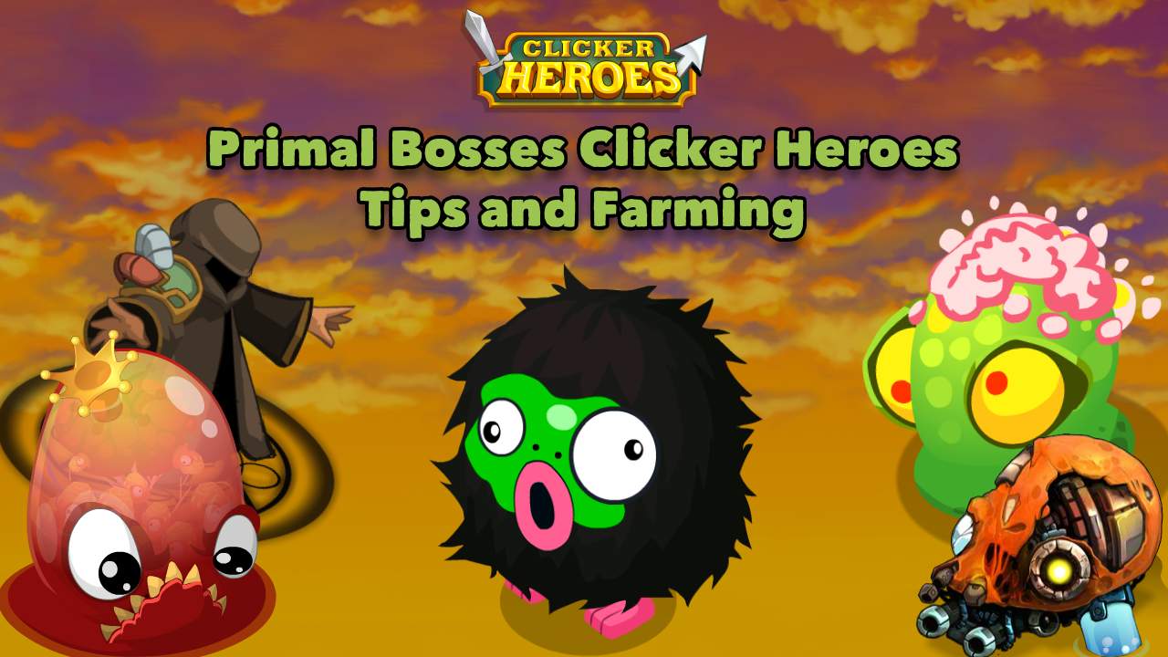 Primal Bosses Clicker Heroes Tips and Farming